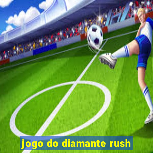 jogo do diamante rush