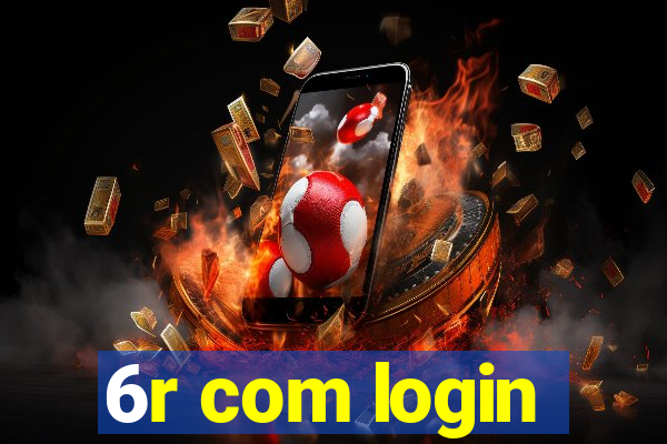 6r com login