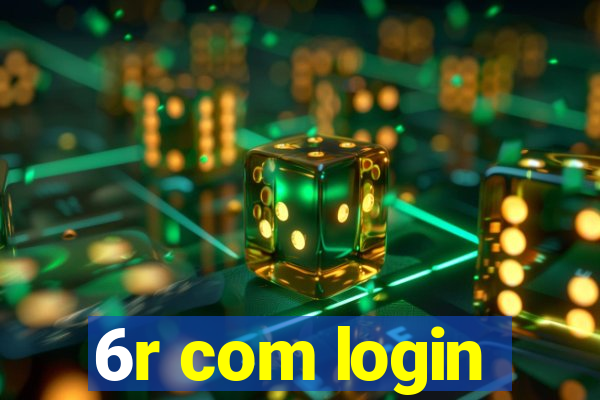 6r com login