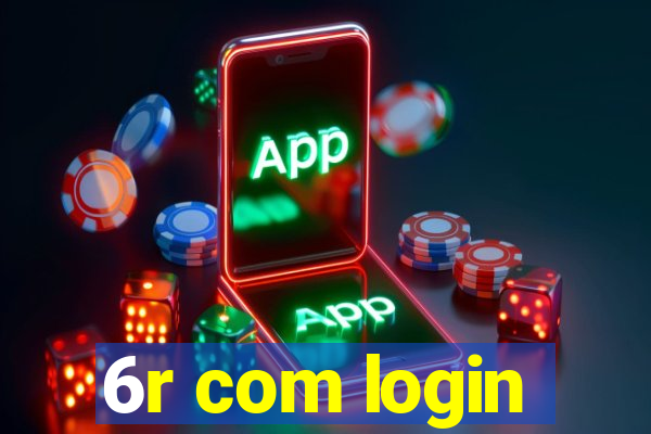 6r com login