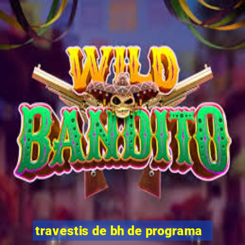 travestis de bh de programa