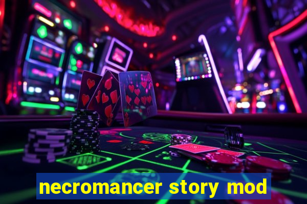 necromancer story mod