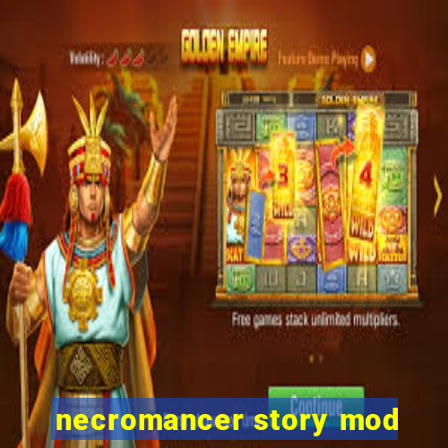 necromancer story mod