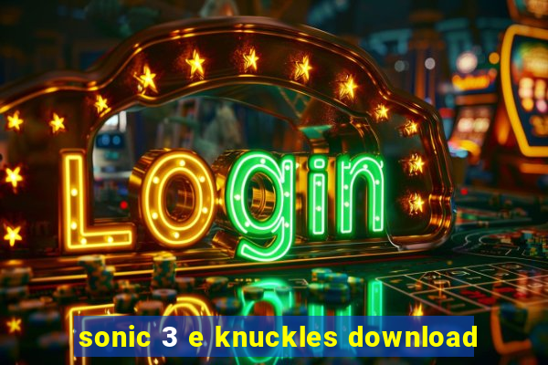 sonic 3 e knuckles download