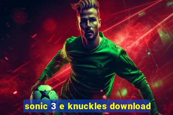 sonic 3 e knuckles download