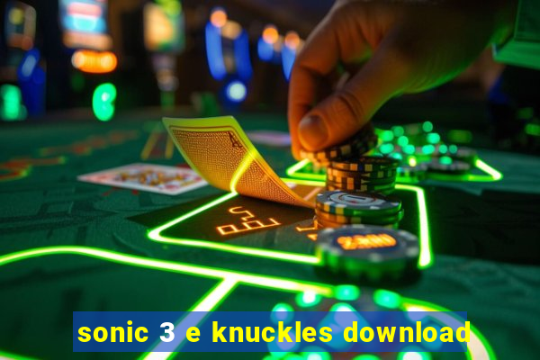 sonic 3 e knuckles download