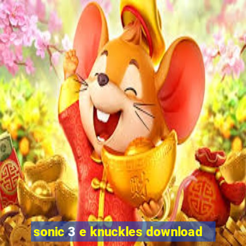 sonic 3 e knuckles download