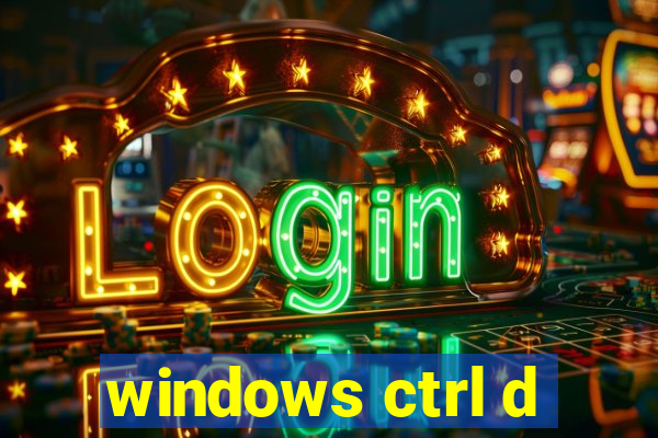 windows ctrl d