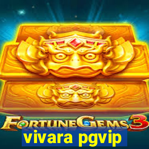 vivara pgvip