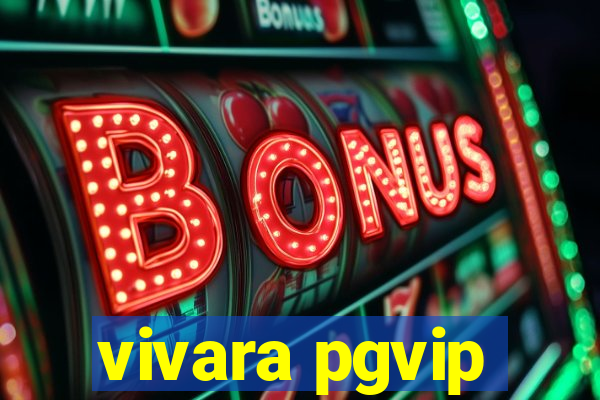 vivara pgvip