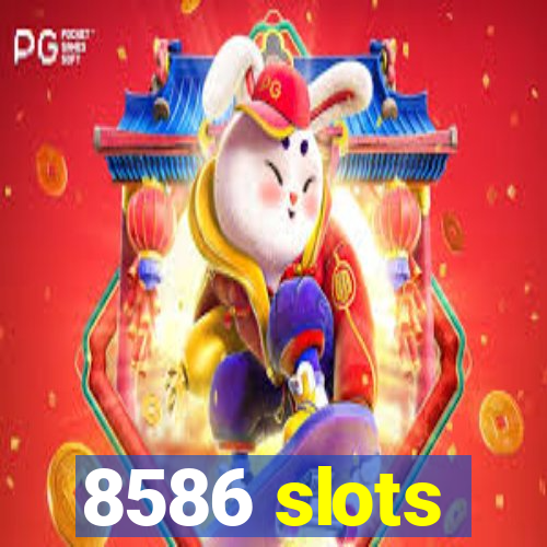 8586 slots