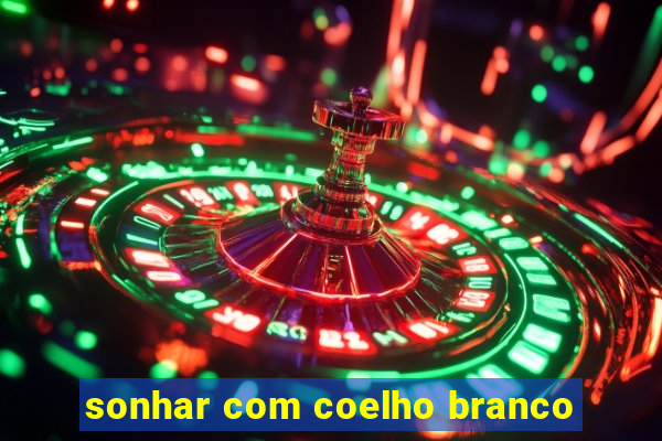 sonhar com coelho branco