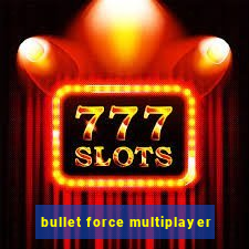 bullet force multiplayer