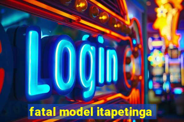 fatal model itapetinga