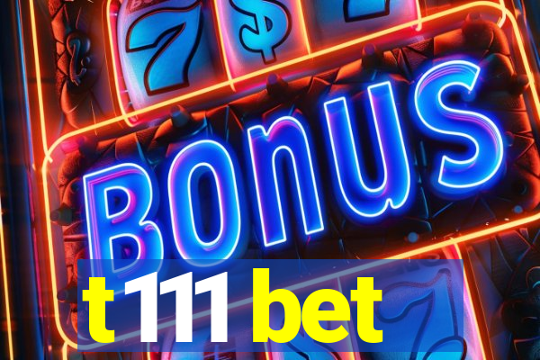 t111 bet