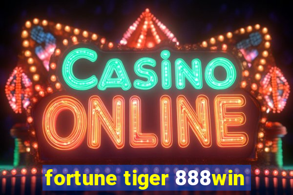 fortune tiger 888win