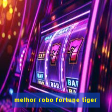 melhor robo fortune tiger