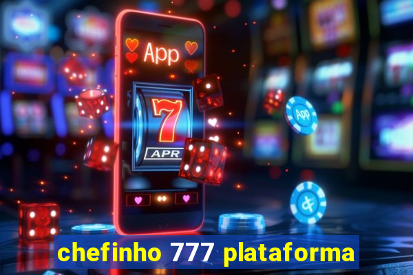 chefinho 777 plataforma