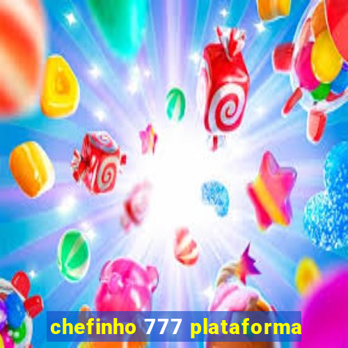 chefinho 777 plataforma