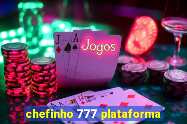 chefinho 777 plataforma