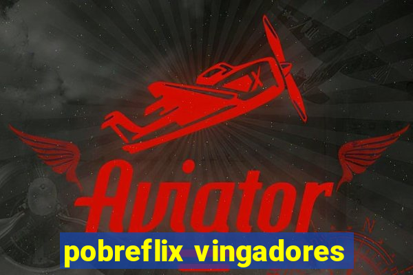 pobreflix vingadores