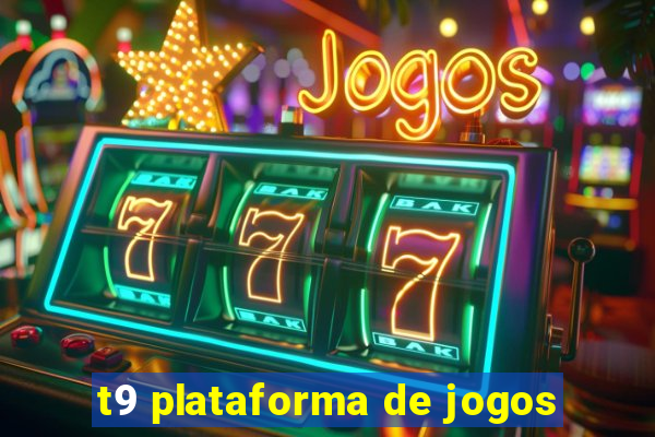 t9 plataforma de jogos