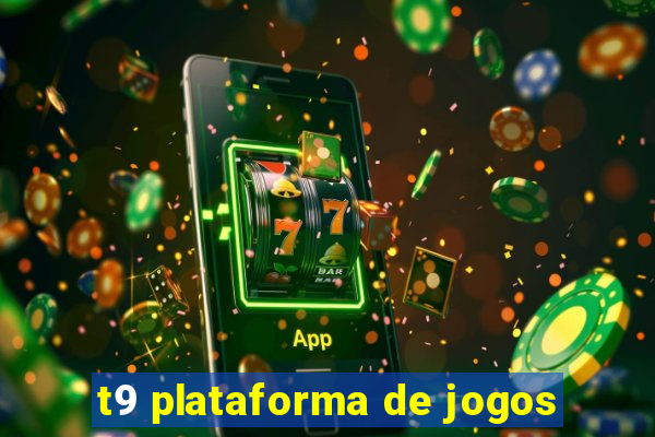 t9 plataforma de jogos