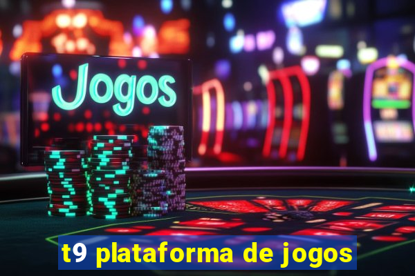 t9 plataforma de jogos