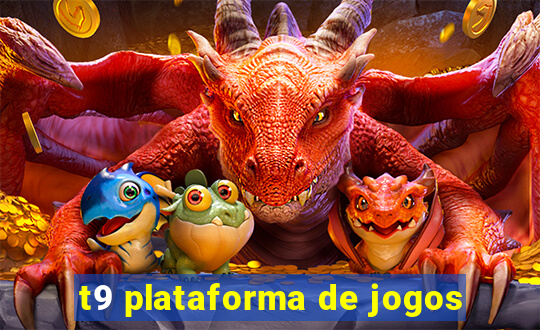 t9 plataforma de jogos