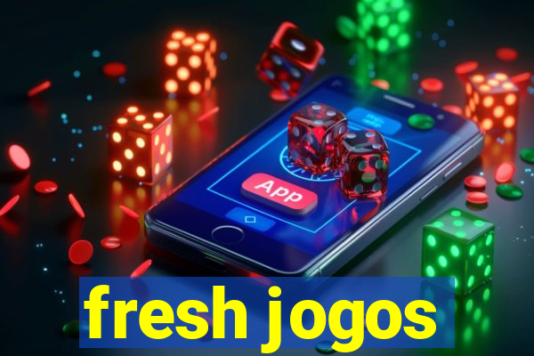 fresh jogos