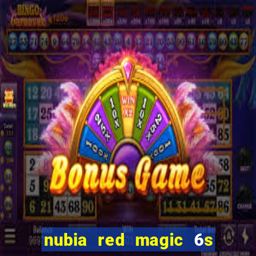 nubia red magic 6s pro antutu