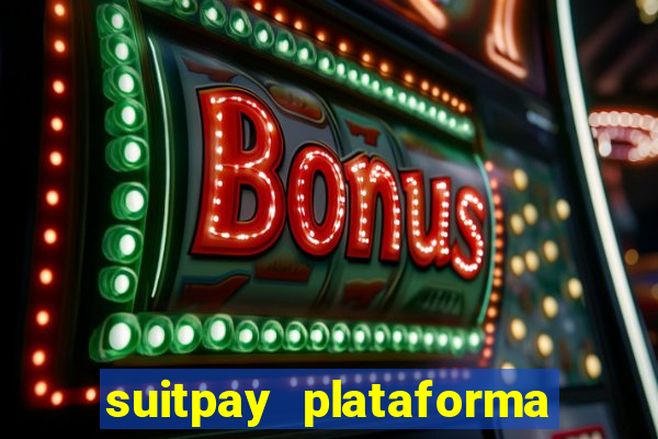 suitpay plataforma de jogos