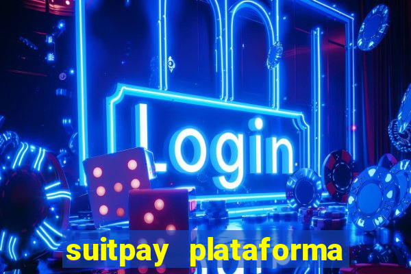 suitpay plataforma de jogos