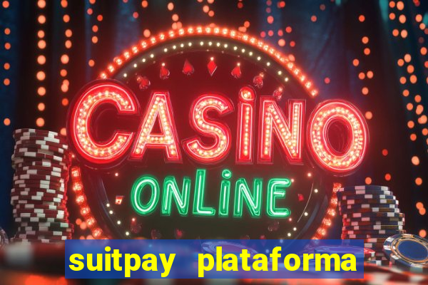 suitpay plataforma de jogos