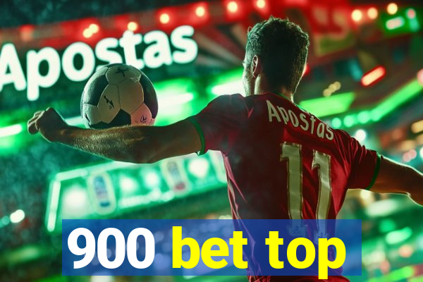 900 bet top