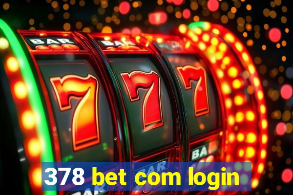 378 bet com login