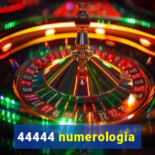 44444 numerologia