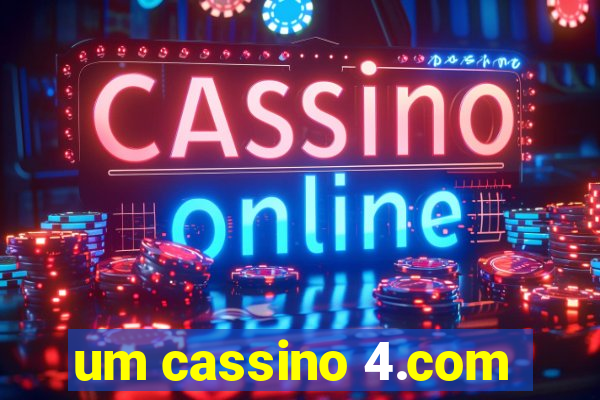 um cassino 4.com