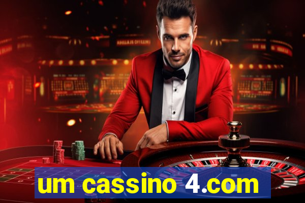 um cassino 4.com