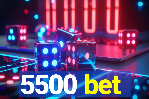 5500 bet