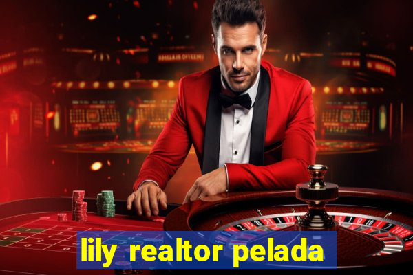 lily realtor pelada