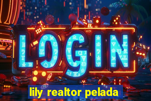 lily realtor pelada