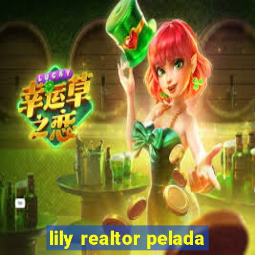 lily realtor pelada