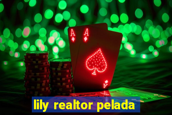 lily realtor pelada