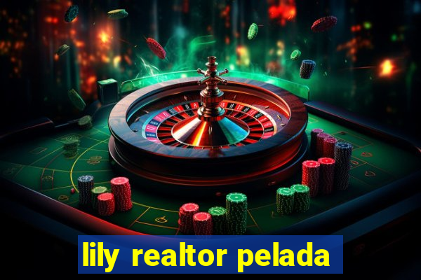 lily realtor pelada