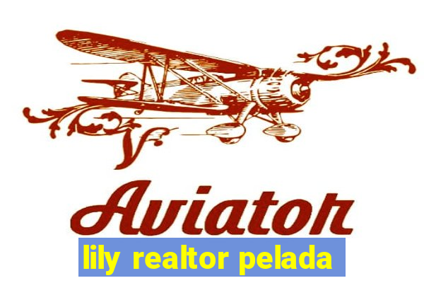 lily realtor pelada