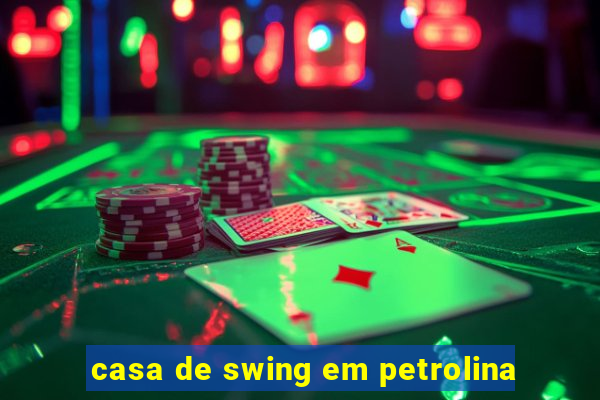 casa de swing em petrolina