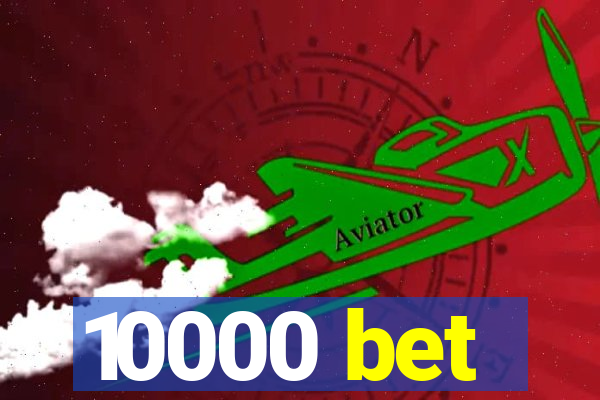 10000 bet