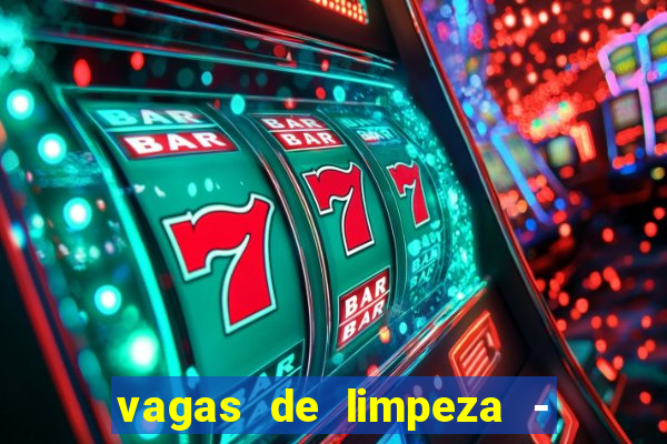 vagas de limpeza - meio turno em porto alegre