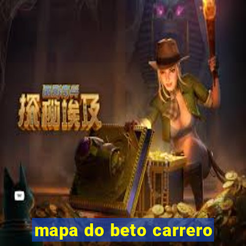 mapa do beto carrero